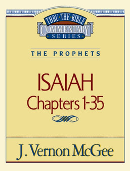 Thru the Bible Vol. 22: The Prophets (Isaiah 1-35)