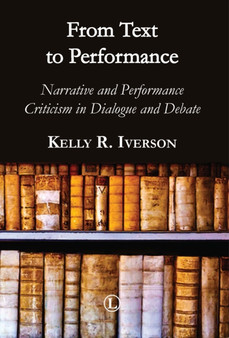 From Text to Performance : Narrative and Performance Criticisms in Dialogue and Debate