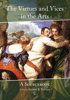 The Virtues and Vices in the Arts : A Sourcebook