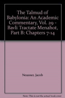 The Talmud of Babylonia, An Academic Commentary : XXIX, Bavli Tractate Menahot, B. Chapters VII-XIV