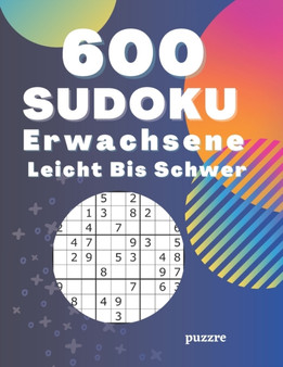 600 Sudoku Erwachsene Leicht Bis Schwer : Denksport Spiele Ratselbuch by Puzzre - Paperback