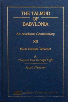 The Talmud of Babylonia : An Academic Commentary XIII, Bavli Tractate Yebamot, A. Chapters I through VIII