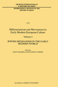 Millenarianism and Messianism in Early Modern European Culture : Volume I: Jewish Messianism in the Early Modern World : 173