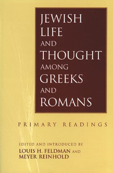 Jewish Life and Thought among Greeks and Romans
