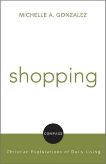 Shopping : Christian Reflection on Everyday Practices