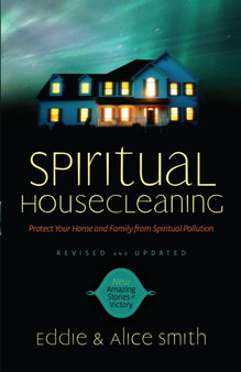 Spiritual Housecleaning : Protect Your Home and Family from Spiritual Pollution