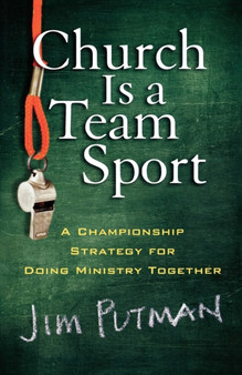 Church is a Team Sport - A Championship Strategy for Doing Ministry Together