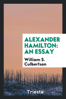 Alexander Hamilton : An Essay