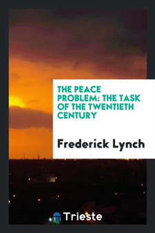 The Peace Problem : The Task of the Twentieth Century