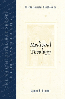 The Westminster Handbook to Medieval Theology