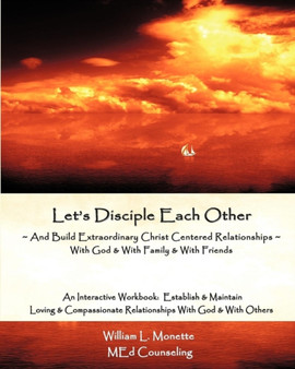 Let's Disciple Each Other : Fellowship in God's Word - to Deepen & to Strengthen Our Relationships with God & with Each Other