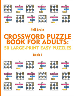 Crossword Puzzle Book for Adults : 50 Large-Print Easy Puzzles (book 5) by Phil Brain - Paperback