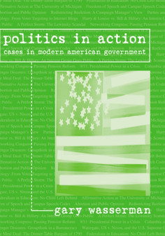 Politics in Action : Cases in Modern American Government