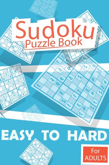 Sudoku Puzzle Book for adults Easy to Hard : Sudoku Puzzle Book for adults Easy to Hard, Easy Medium and Hard,300 Puzzles and Solutions, for Sudoku lovers by Fenn Kee - Paperback