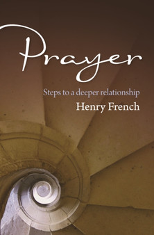 Prayer : Steps to a Deeper Relationship