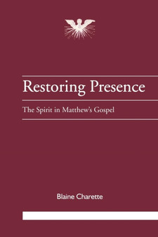 Restoring Presence : The Spirit in Matthew's Gospel : No. 18