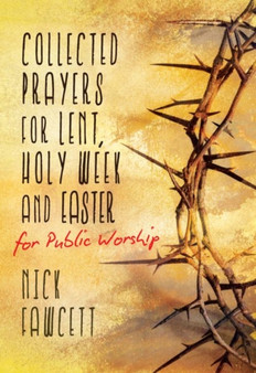 Collected Prayers for Lent, Holy Week and Easter for Public Worship : 1
