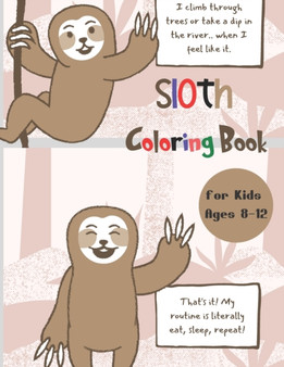 Sloth Coloring Book for Kids Ages 8-12 : A Fun Sloth Coloring Book Featuring Adorable Sloth, Silly Sloth and Lazy Sloth, a Hilarious Fun Coloring Gift Book for Sloth Lovers, Amazing Cute Sloth Color B by Mo Ali - Paperback