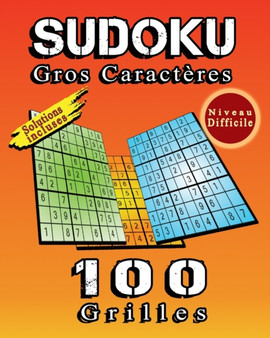 SUDOKU Gros Caracteres, 100 Grilles De Sudoku Niveau Difficile, Solutions Incluses : 100 Puzzles de Sudoku Classique Avec Soulutions En Fin de livre, Cadeau Ideal Pour Offrir a Quelqu'un. by Im Grilles Design - Paperback