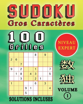 SUDOKU Gros Caracteres, 100 Grilles De Sudoku Niveau EXPERT, Solutions Incluses, Volume 1 : Sudoku Adulte Expert Gros Caracteres Pour Augmenter La Memoire Et La Logique, Excellente Idee De Cadeau Pour by Im Grilles Design - Paperback