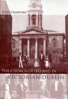 The Church of Ireland in Victorian Dublin