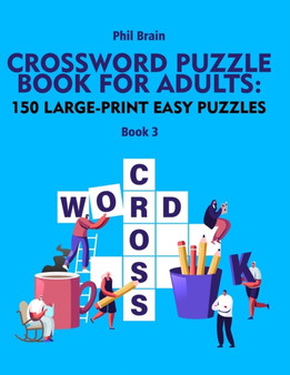 Crossword Puzzle Book for Adults : 150 Large-Print Easy Puzzles (book 3) by Phil Brain - Paperback
