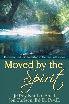 Moved By the Spirit : Discovery and Transformation in the Lives of Leaders