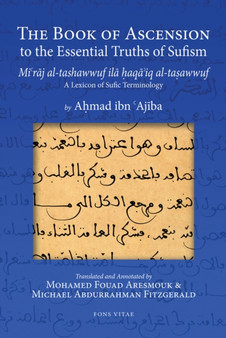 The Book of Ascension to the Essential Truths of Sufism : (Mi'raj al-tashawwuf ila haqa'iq al-tasawwuf) A Lexicon of Sufic Terminology