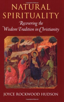 Natural Spirituality : Recovering the Wisdom Tradition in Christianity