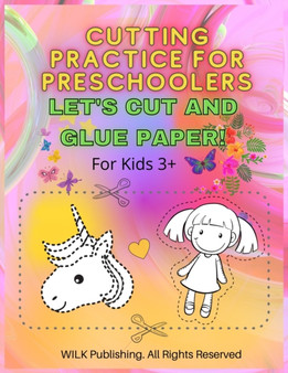Cutting Practice For Preschoolers : Let's Cut And Glue Paper! Exercise Scissors Skills Cut And Glue Workbook For Kids 3+ by Wilk Publishing - Paperback