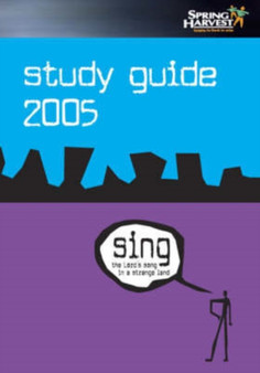 Sing the Lord's Song in a Strange Land : Spring Harvest 2005 Study Guide