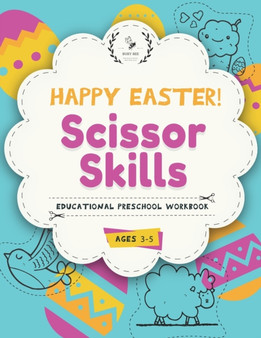 Happy Easter Scissor Skills Workbook : Educational Preschool Workbook by Pamela Araya - Paperback