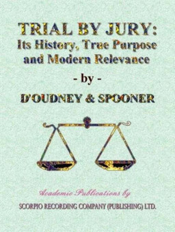Trial by Jury, Its History, True Purpose and Modern Relevance