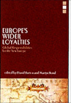 Europe's Wider Loyalties : Global Responsibilites for the New Europe