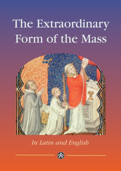 Extraordinary Form of the Mass in Latin & English : The Order of Mass in Latin and English