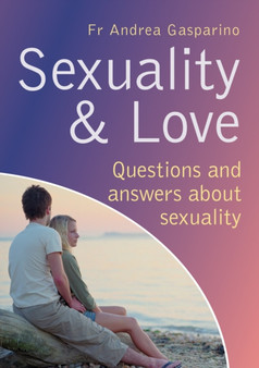 Sexuality and Love : Questions and Answers about Sexuality