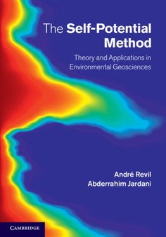 The Self-Potential Method : Theory and Applications in Environmental Geosciences by Andre Revil - Hardback