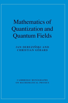 Mathematics of Quantization and Quantum Fields by Jan Derezinski - Hardback