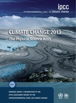 Climate Change 2013 - The Physical Science Basis : Working Group I Contribution to the Fifth Assessment Report of the Intergovernmental Panel on Climate Change by Intergovernmental Panel on Climate Change - Hardback