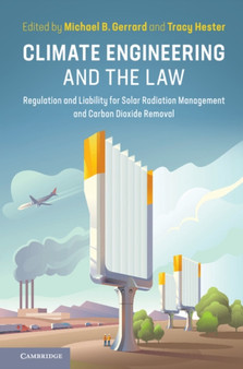 Climate Engineering and the Law : Regulation and Liability for Solar Radiation Management and Carbon Dioxide Removal by Michael B. Gerrard - Hardback