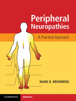 Peripheral Neuropathies : A Practical Approach by Mark B. Bromberg - Hardback