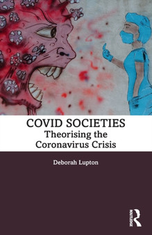 COVID Societies : Theorising the Coronavirus Crisis by Deborah Lupton - Paperback