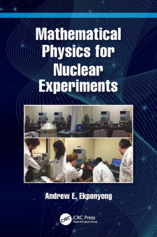 Mathematical Physics for Nuclear Experiments by Andrew E. Ekpenyong - Paperback