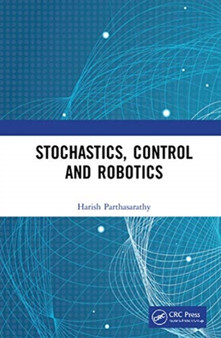 Stochastics, Control and Robotics by Harish Parthasarathy - Hardback