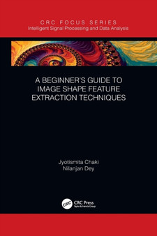 A Beginner???s Guide to Image Shape Feature Extraction Techniques by Jyotismita Chaki - Paperback