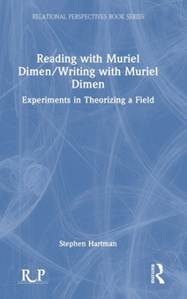 Reading with Muriel Dimen/Writing with Muriel Dimen : Experiments in Theorizing a Field by Stephen Hartman - Hardback