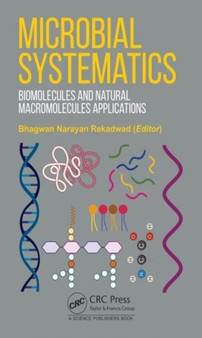 Microbial Systematics : Biomolecules and Natural Macromolecules Applications by Bhagwan Narayan Rekadwad - Hardback