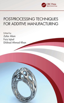 Post-processing Techniques for Additive Manufacturing by Zafar Alam - Hardback