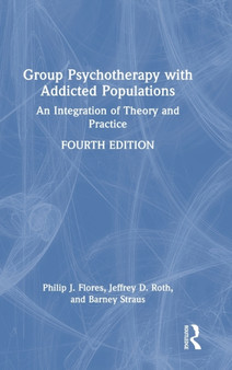 Group Psychotherapy with Addicted Populations : An Integration of Theory and Practice by Philip J. Flores - Hardback Group Psychotherapy with Addicted Populations : An Integration of Theory and Practice by Philip J. Flores - Hardback