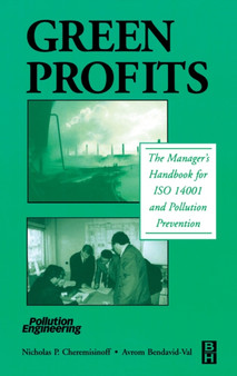 Green Profits : The Manager's Handbook for ISO 14001 and Pollution Prevention by Nicholas P Consulting Engineer Cheremisinoff - Hardback